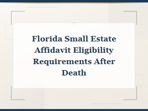 Florida Small Estate Affidavit Eligibility After Death