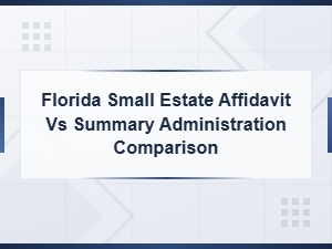 Florida Small Estate Affidavit vs Summary Administration