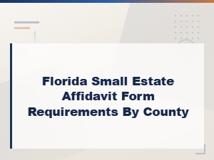 Florida Small Estate Affidavit: County Filing Requirements