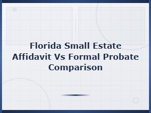 Florida Small Estate Affidavit vs Formal Probate
