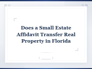 Florida Small Estate Affidavit: Real Property Transfer