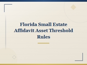 Florida Small Estate Affidavit Eligibility Rules