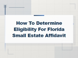 Florida Small Estate Affidavit Eligibility Guide