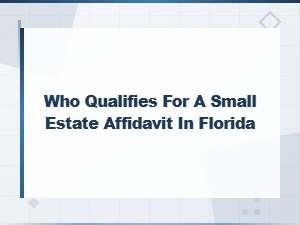 Who Qualifies for a Florida Small Estate Affidavit